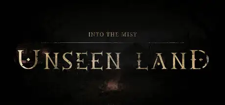 UNSEEN LAND: INTO THE MIST