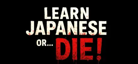 Learn Japanese or... Die!