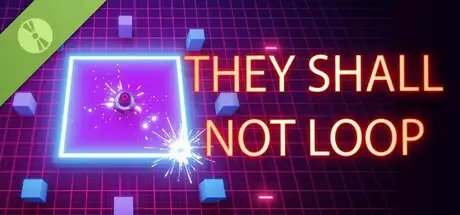 They Shall Not Loop Demo