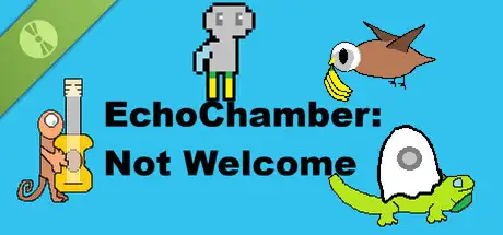 EchoChamber: Not Welcome Demo