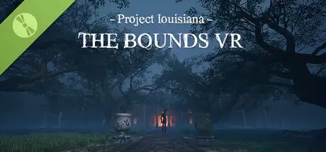 Project Louisiana - The BOUNDS VR Demo