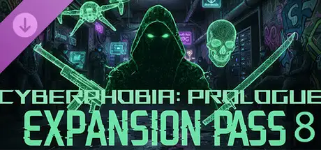 Cyberphobia: Prologue - Expansion Pass 8