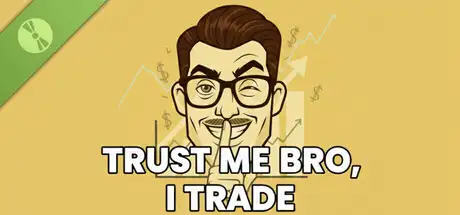Trust Me Bro, I Trade Demo