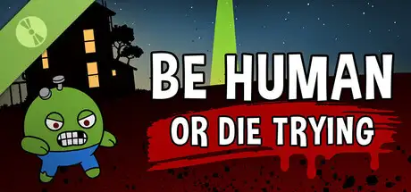 Be Human...Or Die Trying Demo