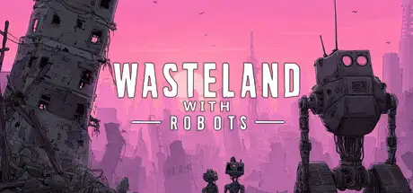Wasteland with Robots