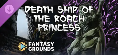 Fantasy Grounds - Death Ship of the Roach Princess