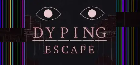 Dyping Escape