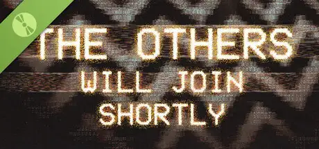 The Others Will Join Shortly Demo