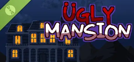 Ugly Mansion Demo