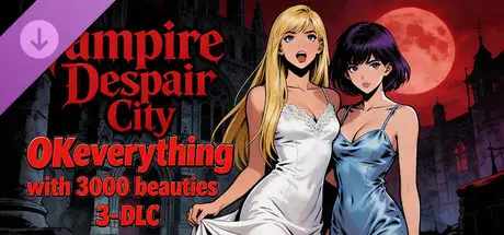 OKeverything with 3000 beauties 3 - DLC Vampire Despair City