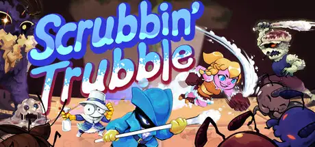 Scrubbin' Trubble