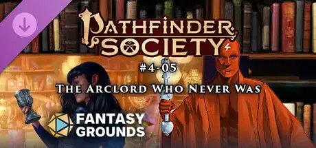Fantasy Grounds - Pathfinder 2 RPG - Pathfinder Scenario 4.05 - The Arclord Who Never Was