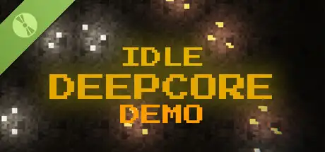 Idle Deepcore Demo