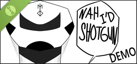 Nah, I'd Shotgun Demo