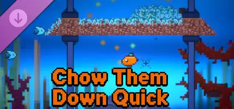 Chow Them Down Quick - Reward 20$