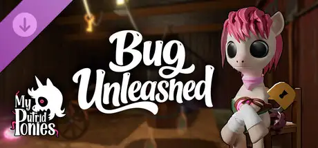 My Putrid Ponies - Bug Unleashed