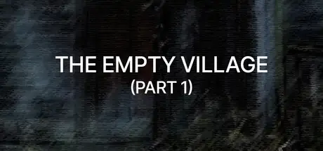 Empty Village (Part 1) 