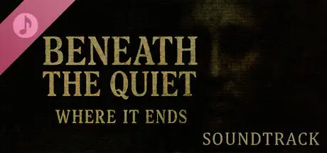 Beneath the Quiet: Where It Ends Soundtrack